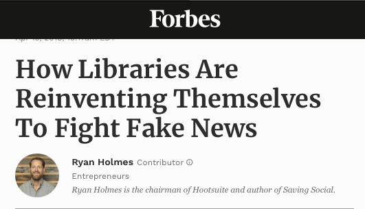 Forbes article: How Libraries Are Reinventing Themselves To Fight Fake News